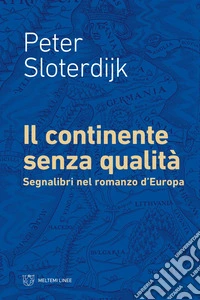 Il continente senza qualità. Segnalibri nel romanzo d'Europa libro