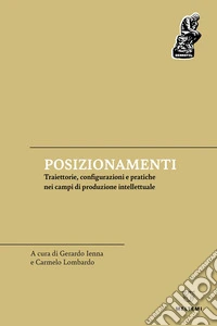 Posizionamenti. Traiettorie, configurazioni e pratiche nei campi di produzione intellettuale libro
