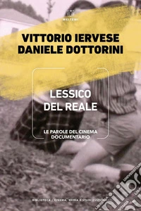 Lessico del reale. Le parole del cinema documentario libro