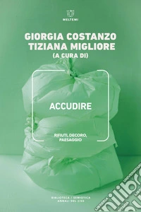 Accudire. Rifiuti, decoro, paesaggio libro
