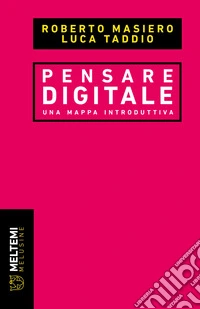 Pensare digitale. Una mappa introduttiva libro