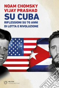 Su Cuba. Riflessioni su 70 anni di lotta e rivoluzione libro