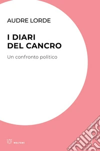 I diari del cancro. Un confronto politico libro