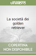 La società dei golden retriever libro