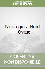 Passaggio a Nord - Ovest libro