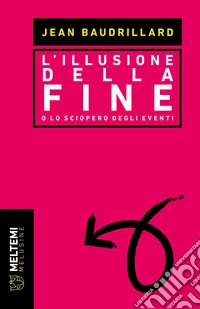 L'illusione della fine o Lo sciopero degli eventi libro