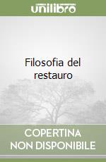 Filosofia del restauro libro