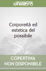 Corporeità ed estetica del possibile libro