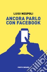 Ancora parlo con Facebook libro