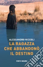 La ragazza che abbandonò il destino libro