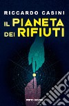 Il pianeta dei rifiuti libro