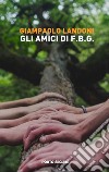 Gli amici di F.B.G. libro