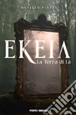 Ekeia, la terra di là