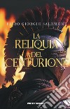 La reliquia del centurione libro