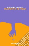 Frammenti di me stessa libro