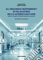 Gli organismi indipendenti di valutazione nelle aziende sanitarie. Compiti, scadenze e strumenti operativi di supporto