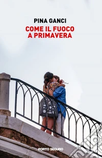 Come il fuoco a primavera libro