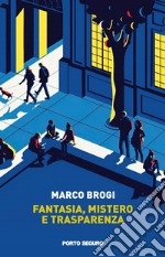 Fantasia, mistero e trasparenza libro