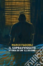 Il sopravvissuto. Storia di un'illusione libro