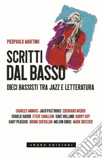 Scritti dal basso. Dieci bassisti tra jazz e letteratura libro