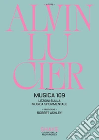 Musica 109. Lezioni sulla musica sperimentale libro
