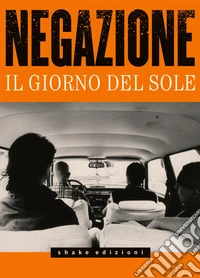 Negazione. Il giorno del sole. Con CD-Audio libro