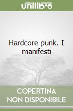 Hardcore punk. I manifesti libro