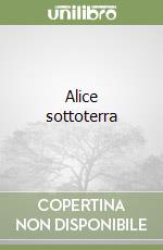 Alice sottoterra