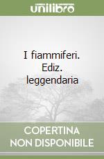 I fiammiferi. Ediz. leggendaria libro