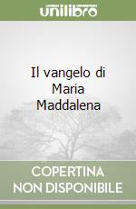 Il vangelo di Maria Maddalena libro