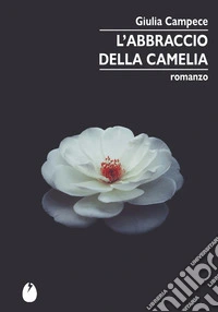 L'abbraccio della camelia libro