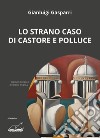 Lo strano caso di Castore e Polluce libro di Gasparri Gianluigi