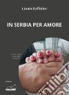 In Serbia per amore libro