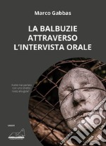 La balbuzie attraverso l'intervista orale libro