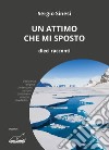 Un attimo che mi sposto libro di Sinesi Sergio