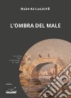 L'ombra del male libro di Locatelli Roberta