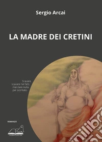 La madre dei cretini