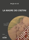 La madre dei cretini libro