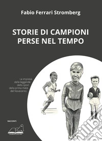 Storie di campioni perse nel tempo libro