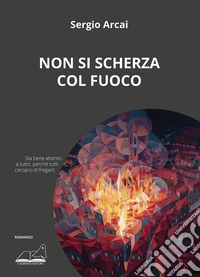 Non si scherza col fuoco