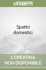 Spettri domestici libro