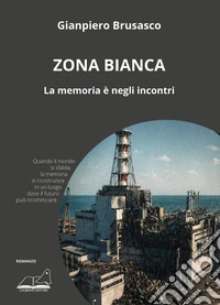 Zona bianca. La memoria è negli incontri