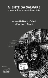 Niente da salvare. Cronache di un presente imperfetto
