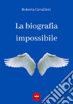 La biografia impossibile libro