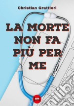 La morte non fa più per me