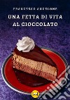 Una fetta di vita al cioccolato libro