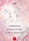 Dobbiamo ringraziare la tua manager libro di Pinky