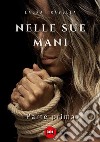 Nelle sue mani. Vol. 1 libro