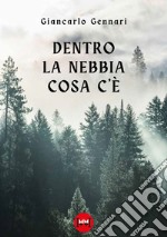 Dentro la nebbia cosa c'è libro