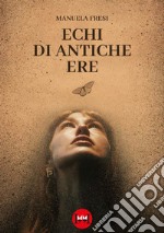 Echi di antiche ere libro